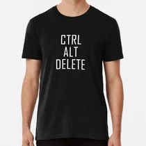 Comprar Remera Ctrl Alt Del Computer Geek - Control Alt Eliminar Cód