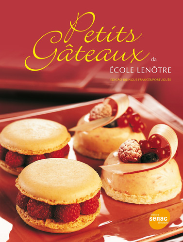 Petits gateaux, de École Lenôtre. Editora Serviço Nacional de Aprendizagem Comercial, capa mole em português, 2012