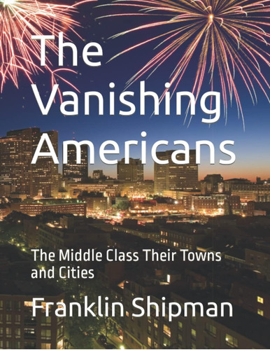 Libro: The Vanishing Americans: The Middle Class Their Towns