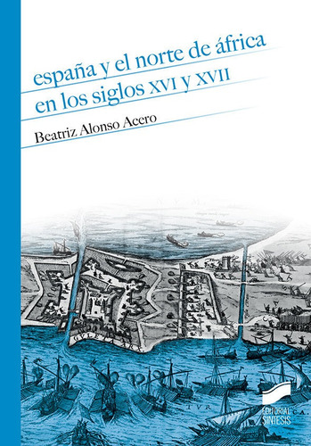 Libro Espaã±a Y El Norte De Ãfrica En Los Siglos Xvi Y X...