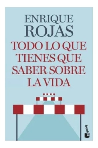 Todo Lo Que Tienes Que Saber Sobre La Vida - Enrique  Rojas 