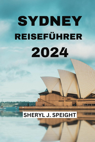 Libro: Sydney Reiseführer 2024: Das Herz Australiens Mit