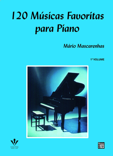 120 Músicas favoritas para Piano - 1º Volume, de Mascarenhas, Mário. Editorial Irmãos Vitale, tapa mole en português, 1961
