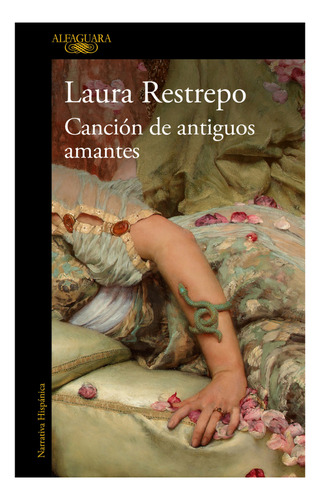 Canción De Antiguos Amantes, De Laura Restrepo. Editorial Alfaguara, Tapa Blanda En Español, 2022