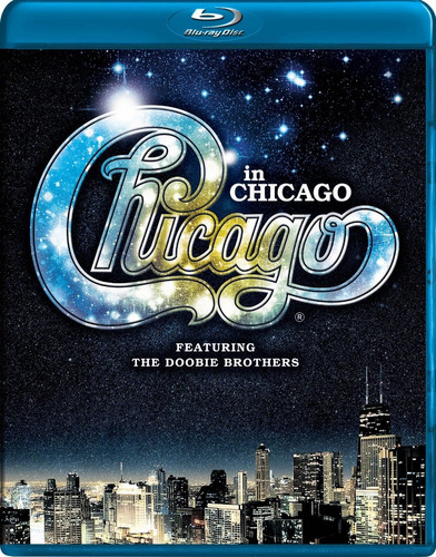 Chicago In Chicago Featuring The Doobie Brothers Blu-ray I 