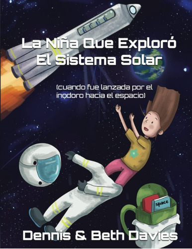 Libro: La Niña Que Exploró El Sistema Solar (cuando Fue Por