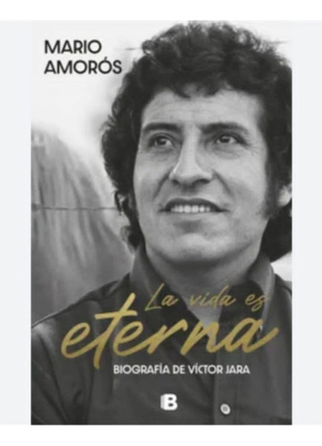 La Vida Es Eterna Biografía De Víctor Jara