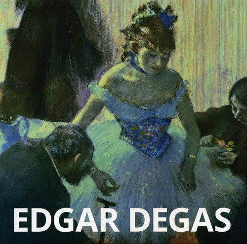 Artistas: Edgar Degas (Hc), de Padberg, Martina. Editorial Konnemann, tapa dura en neerlandés/inglés/francés/alemán/italiano/español, 2018