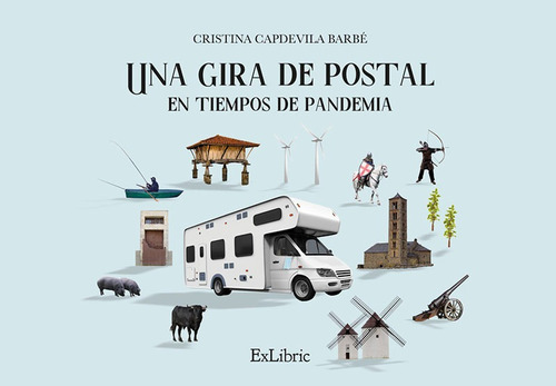 Una Gira De Postal En Tiempos De Pandemia, De Cristina Capdevila Barbé. Editorial Exlibric, Tapa Blanda, Edición 1 En Español, 2021