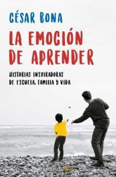 La Emoción De Aprender : Historias Inspiradoras De Escuela,