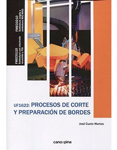 Procesos De Corte Y Preparacion De Bordes Uf1622, De José Cueto Martos. Editorial Cano Pina S.l., Tapa Blanda En Español, 2010