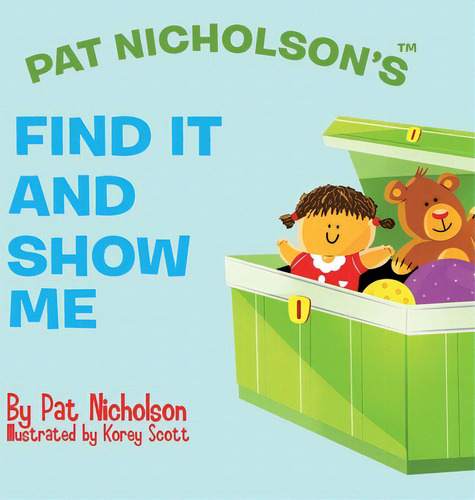 Pat Nicholson's Find It And Show Me, De Nicholson, Pat., Vol. 1. Editorial Lightning Source Inc, Tapa Dura En Inglés