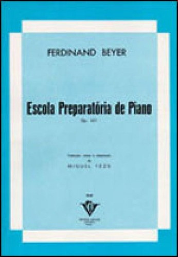 Escola preparatória de Piano - Op. 101, de Beyer, Ferdinand. Editora Irmãos Vitale, capa mole em português