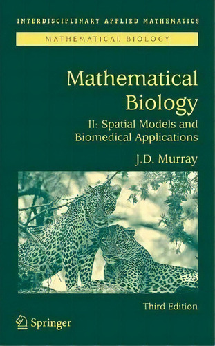 Mathematical Biology Ii : Spatial Models And Biomedical Applications, De James D. Murray. Editorial Springer-verlag New York Inc., Tapa Blanda En Inglés, 2013