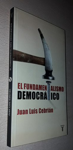 El Fundamentalismo Democrático Juan Luis Cebrián Taurus