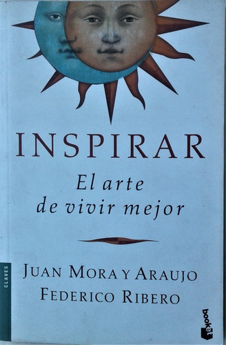 Inspirar . El Arte De Vivir Mejor - Juan Mora Y Araujo 