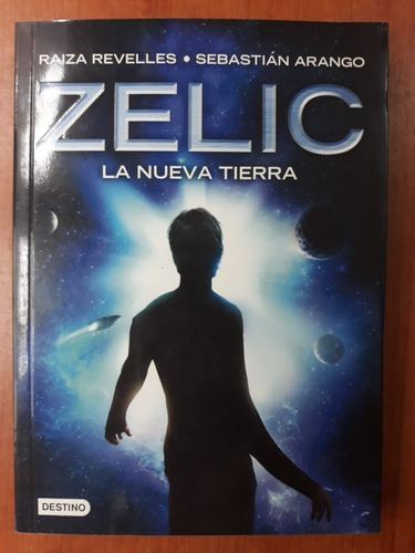 Zelic La Nueva Tierra Raiza Revelles Y Arango Destino 