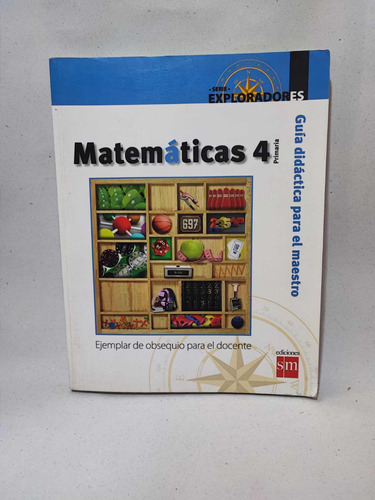 Matemáticas 4 De Primaria Guía Práctica  Para El Maestro