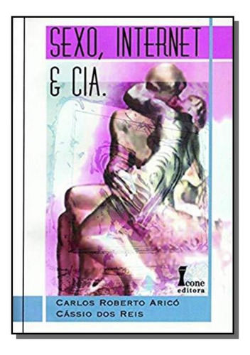 Sexo Internet E Cia, De Arico, Reis. Editora Icone, Capa Mole Em Português, 2021