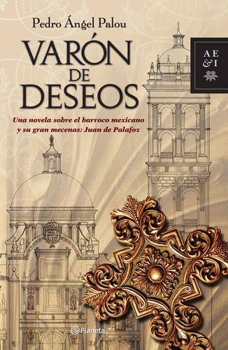 Varón de deseos, de Palou, Pedro Ángel. Serie Autores Españoles e Iberoamericanos Editorial Planeta México, tapa blanda en español, 2011