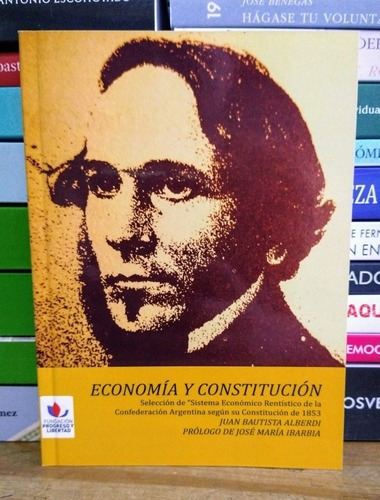 Economía Y Constitución. Juan Bautista Alberdi. 