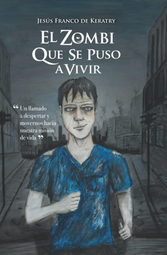 Libro: El Zombi Que Se Puso A Vivir: Un Llamado A Despertar 