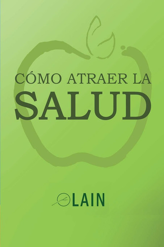 Libro: Cómo Atraer La Salud (la Voz De Tu Alma) (spanish Edi