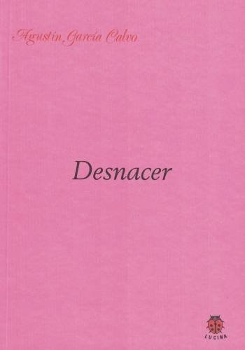 Desnacer, De Garcia Calvo, Agustin. Editorial Lucina,editorial En Español