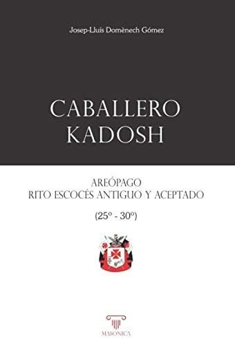 Libro: Caballero Kadosh, Areópago, Rito Escocés Antiguo Y Ac