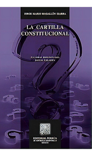 Cartilla Constitucional, La, De Magallon Ibarra, Jorge Mario. Editorial Porrua, Tapa Rustica En Español