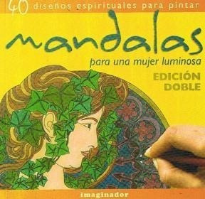 Mandalas Para Una Mujer Luminosa (edicion Doble) 40 Diseños