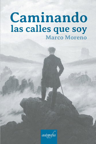Caminando Las Calles Que Soy, De Moreno , Marco.., Vol. 1.0. Editorial Autografía, Tapa Blanda En Español, 2017