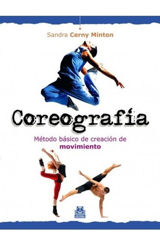 Coreografía. Método Básico De Creación De Movimiento