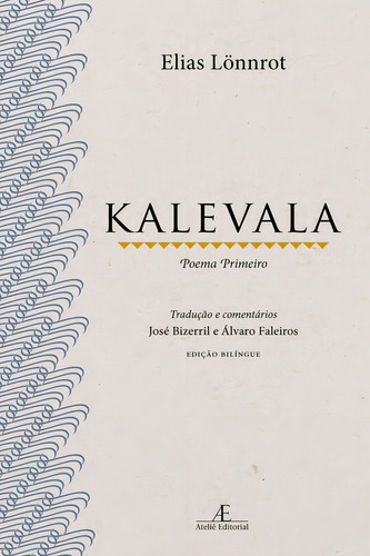 Kalevala: Poema Primeiro, de Lönnrot, Elias. Editorial Ateliê Editorial Ltda - EPP, capa mole em português/finlandês, 2015