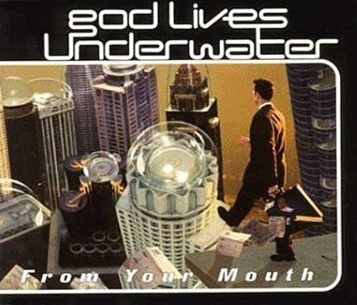 God Lives Underwater - From Your Mouth Cd Single