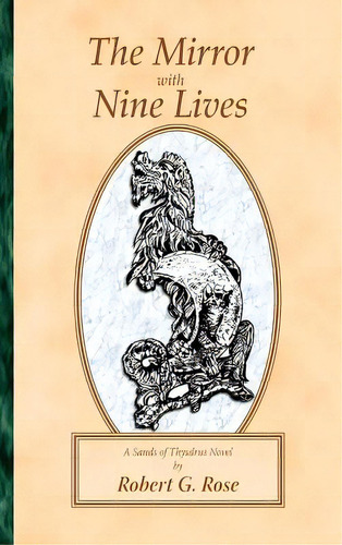 The Mirror With Nine Lives: A Sands Of Thysdrus Novel, De Rose, Robert G.. Editorial Authorhouse, Tapa Dura En Inglés