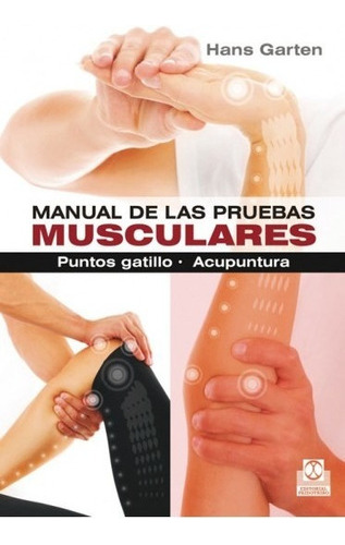 Manual De Las Pruebas Musculares. Puntos Gatillo. Acupuntura