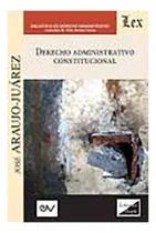 Comprar Derecho Administrativo Constitucional - Araujo Juarez, José