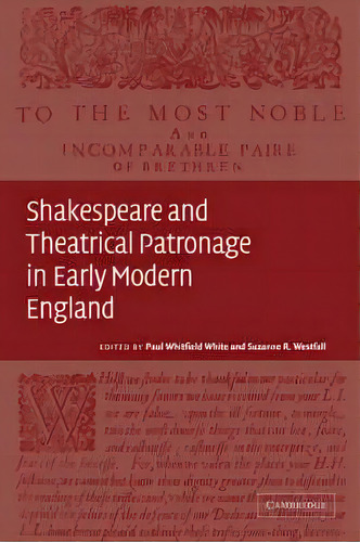 Shakespeare And Theatrical Patronage In Early Modern England, De Paul Whitfield White. Editorial Cambridge University Press, Tapa Blanda En Inglés