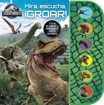 Comprar Libro Mira Escucha ¡groar! Jurassic World. De Jurassic World