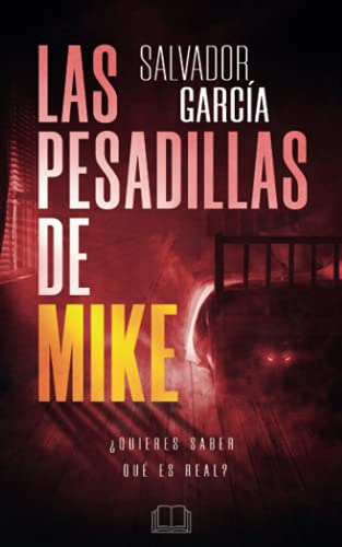 Las Pesadillas De Mike: Salvador Garcia (spanish Edition)