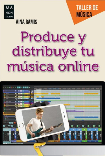 Produce Y Distribuye Tu Música Online (libro Original)