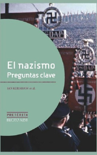 El nazismo: Preguntas clave, de Kershaw, Ian (Ed.). Editorial Biblioteca Nueva, tapa blanda en español, 2012