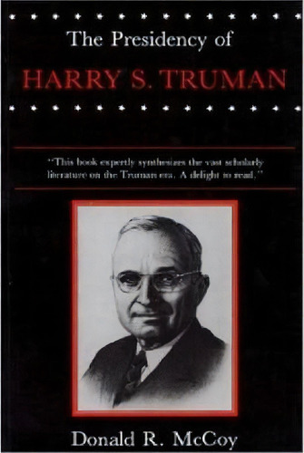 The Presidency Of Harry S. Truman, De Donald R. Mccoy. Editorial University Press Kansas, Tapa Blanda En Inglés