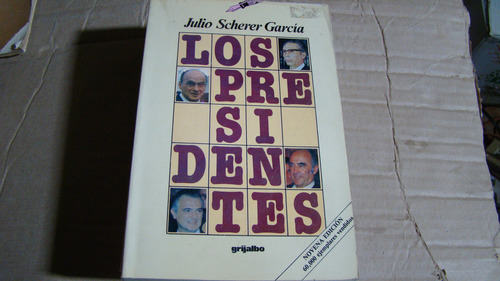 Los Presidentes , Julio Scherer Garcia , Año 1986 , 259 Pag