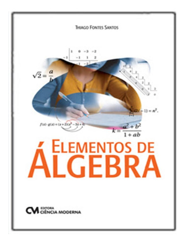 Elementos De Algebra, De Santos, Thiago Fontes. Editorial Ciencia Moderna, Tapa Mole, Edición 1 En Português, 2023