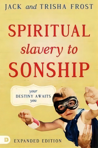 Spiritual Slavery To Sonship Expanded Edition, De Jack Frost. Editorial Destiny Image, Tapa Blanda En Inglés