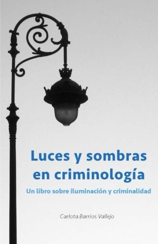 Libro : Luces Y Sombras En Criminologia: Un Libro Sobre I...