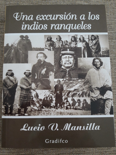 Una Excursión A Los Indios Ranqueles - Lucio V. Mansilla - G