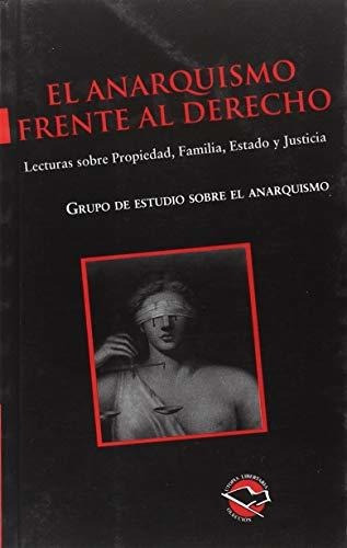 El Anarquismo Frente Al Derecho - Dauria Y Otros Anibal